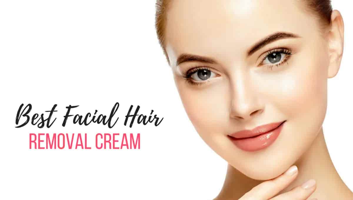 Best facial hair removal creams for sensitive normal skins